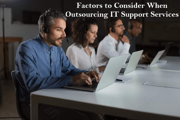 Factors to consider when outsourcing it support services